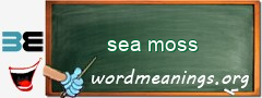 WordMeaning blackboard for sea moss